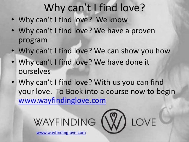 Love find Why i can